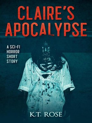cover image of Claire's Apocalypse -A Zombie Sci Fi Horror Short Story
